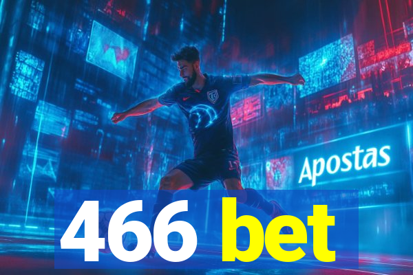 466 bet